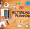 Planning for retirement starts with thinking about your retirement goals and how long you have to meet them